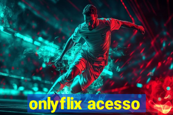 onlyflix acesso